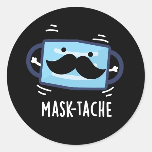 Mask_tache Funny Mask Moustache Pun  Dark BG Classic Round Sticker