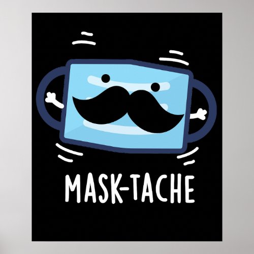 Mask_tache Funny Mask Moustache Pun  Dark BG Poster