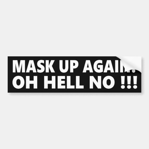 Mask Up Again  Oh Hell No  Bumper Sticker