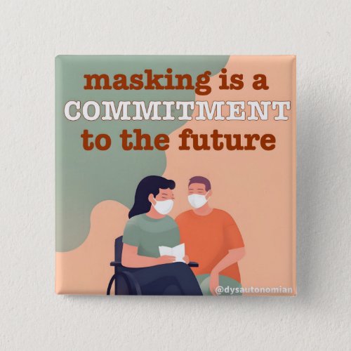 masking is a commitment to the future button