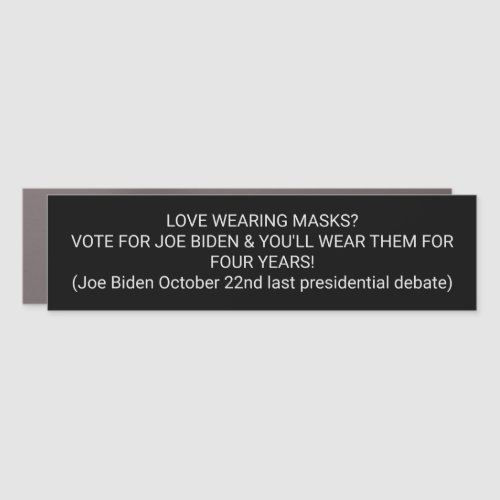 MASKS FOR 4 YEARS IF YOU VOTE JOE BIDEN CAR MAGNET