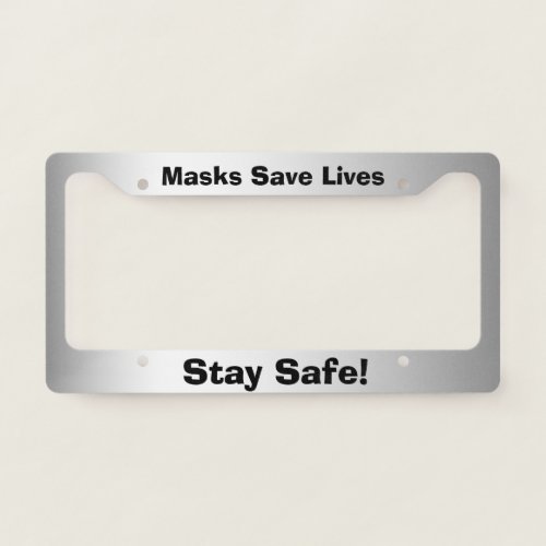 Masks Save Lives Stay Safe  License Plate Frame