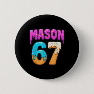 Mason 67 Ice Cream Drip Funny Meme Six Seven Dripp Button