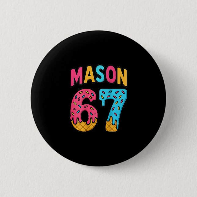 Mason 67 Ice Cream Meme Funny Six Seven (on Ck)  Button (Front)