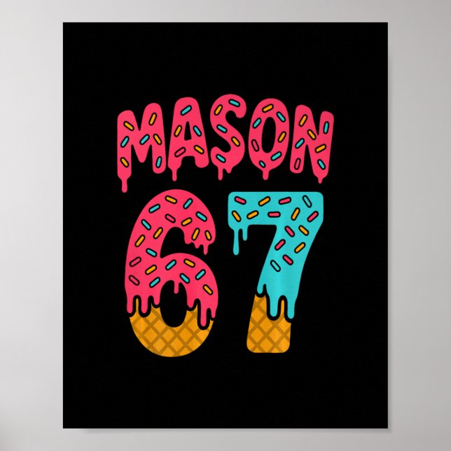 Mason 67 Ice Cream Meme Funny Six Seven (on Ck) Pr Poster (Front)