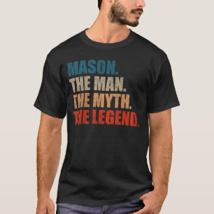Mason The Man The Myth The Legend T-Shirt