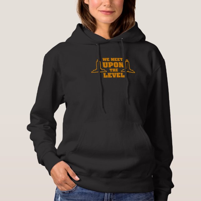 Mason We Meet Upon The Level Strength Masonic Fath Hoodie (Front)