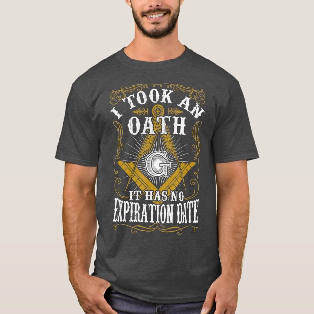 Masonic Freemason I Took An Oath It Has No Date T-Shirt (Front)