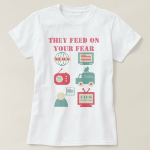 Mass Media - They Feed On Your Fear T-Shirt
