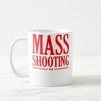 Mass Shooting Coffee Mug