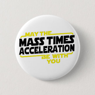 Mass Times Acceleration Button