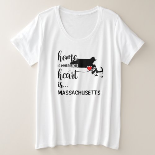 Massachusetts home is where the heart is plus size T_Shirt