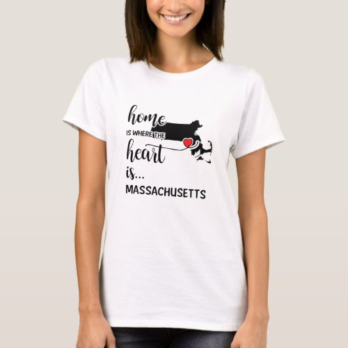 Massachusetts home is where the heart is T_Shirt