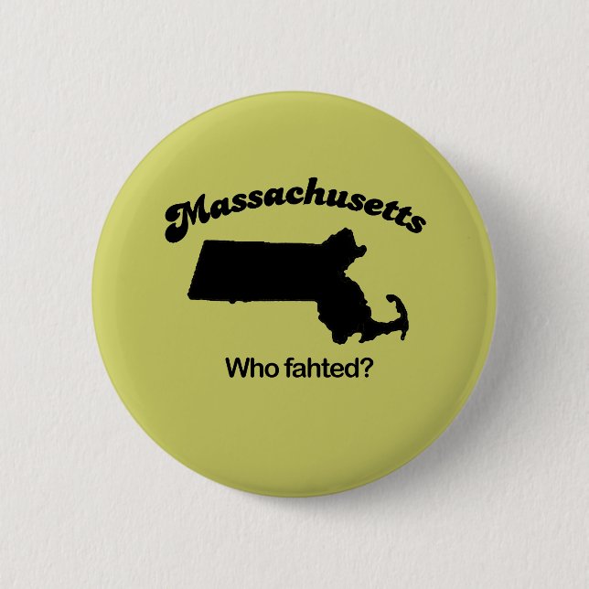 Massachusetts Motto - Who fahted? Pinback Button (Front)