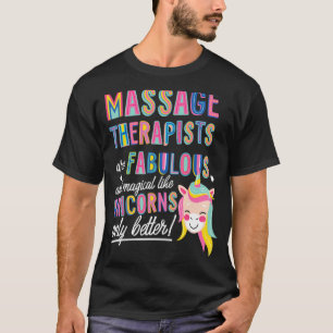 Massage Therapist Are Like Unicorns Funny Unicorn T-Shirt