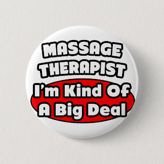 Massage Therapist...Big Deal Button
