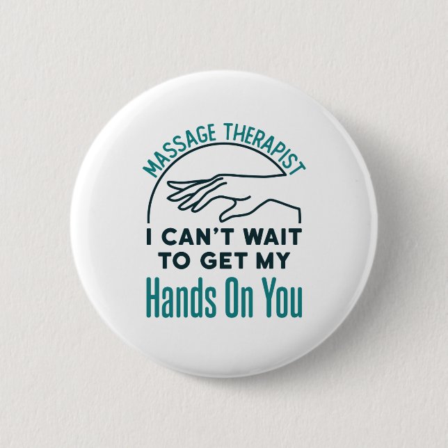 Massage Therapist Can't Wait to Get Hands on You Button (Front)