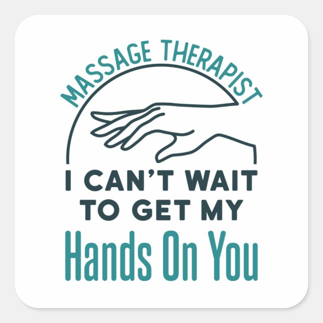 Massage Therapist Can't Wait to Get Hands on You Square Sticker (Front)