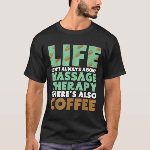 Massage Therapist Coffee  Massage Therapy T_Shirt
