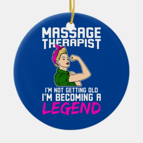 Massage Therapist Im Not Getting Old Im Ceramic Ornament