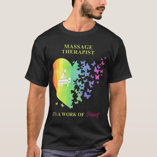 MASSAGE THERAPIST ITS A WORK OF HEART MASSAGE T_Shirt