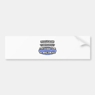 Massage Therapist ... Kind of a Big Deal Bumper Sticker