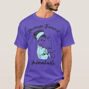 Massage Therapist Unbreakable  Massage Therapy T-Shirt