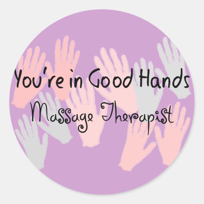 Massage Therapist YOURE IN GOOD HANDS Round Stickers