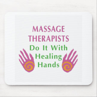Massage Therapists Do It With Healing hands Mouse Pad