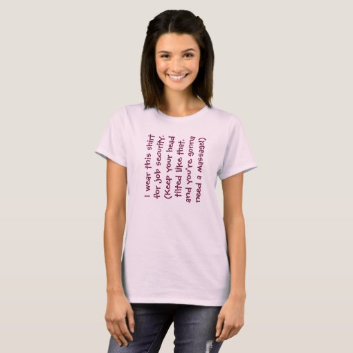 Massage Therapists' Job Security Shirt | Zazzle