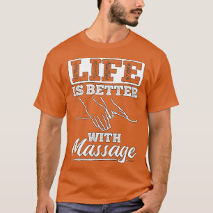 Massage therapy enhances life quality 4 T-Shirt