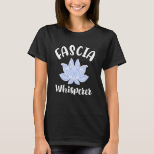 Massage Therapy Fascia Whisperer Myofascial Lotus  T-Shirt