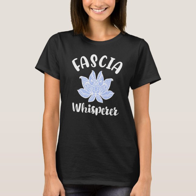 Massage Therapy Fascia Whisperer Myofascial Lotus  T-Shirt (Front)