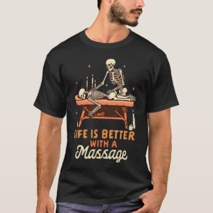 Massage Therapy Masseuse Life Is Better With A T-Shirt