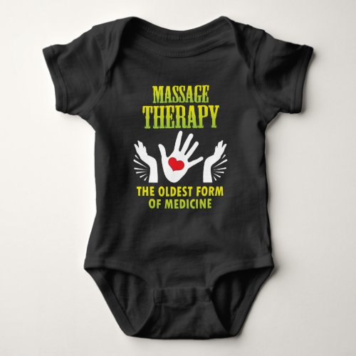Massage Therapy Oldest Form Of Medicine Funny Gift Baby Bodysuit