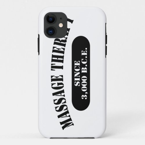 Massage Therapy Since 3000 BCE iPhone 11 Case
