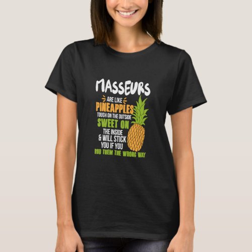 Masseurs Are Like Pineapples   Work  T_Shirt