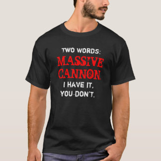 Massive Cannon Shirt