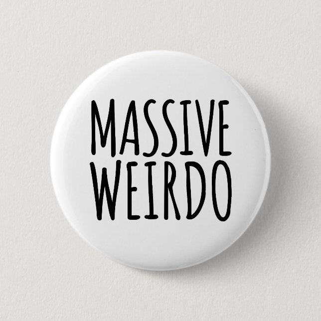 Massive Weirdo Funny Quote Button (Front)