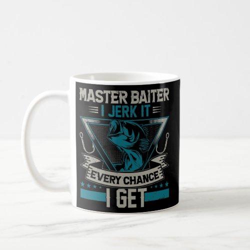 Master Baiter Im Always Jerking My Rod For A Coffee Mug