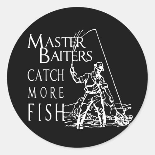 MASTER BAITERS CATCH MORE FISH T_shirt Classic Round Sticker