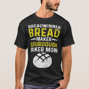 Master Baker Mom Breadwinner Bread Maker Sourdough T-Shirt