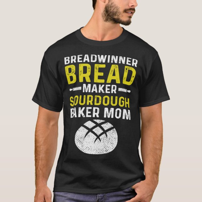 Master Baker Mom Breadwinner Bread Maker Sourdough T-Shirt (Front)