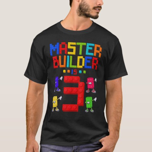 Master Builder is 3 Yrs Old Building 3rd Birthday  T_Shirt