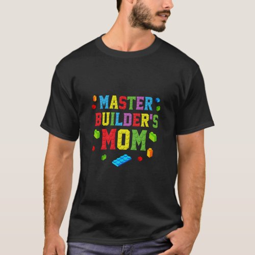 Master Builder Mom Building Bricks Blocks Family P T_Shirt