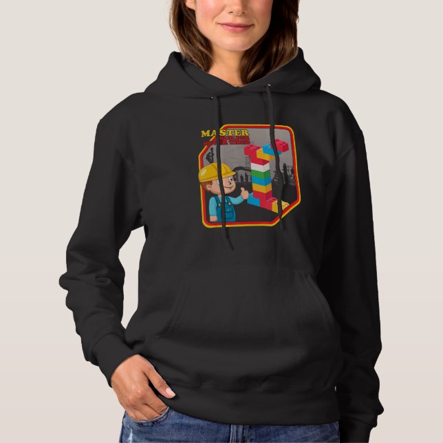 Master Builder Never Tired Construction Building B Hoodie (Front)