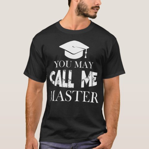Master Degree Graduation Funny Call me Master MS M T_Shirt