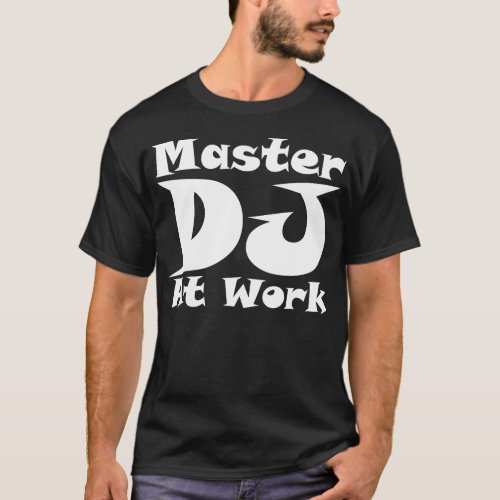 Master DJ At Work T Shirt Dark