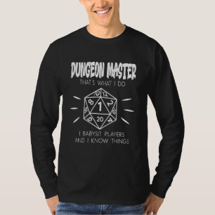 Master Dungeon DM Dragons Babysit And I Know Thing T-Shirt