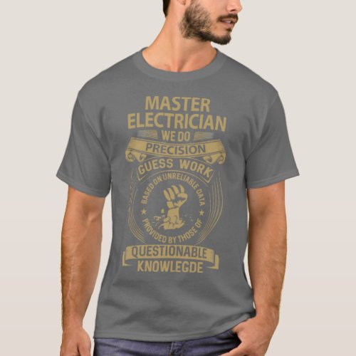 Master Electrician We Do Precision Gift Item  T_Shirt